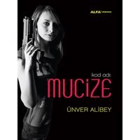 Kod Adı: Mucize - Ünver Alibey - Alfa Yayıncılık