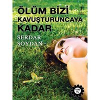 Ölüm Bizi Kavuşturuncaya Kadar - Serdar Soydan - Artemis Yayınları