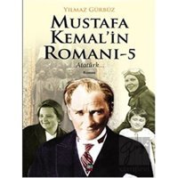 Mustafa Kemal'in Romanı-5 - Yılmaz Gürbüz - İleri Yayınları
