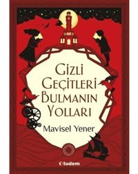 Gizli Geçitleri Bulmanın Yolları - Mavisel Yener - Tudem Yayınları