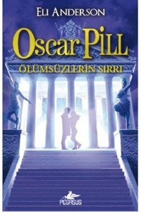 Pegasus Yayınları Oscar Pill Serisi 3 - Ölümsüzlerin Sırrı & Eli Anderson