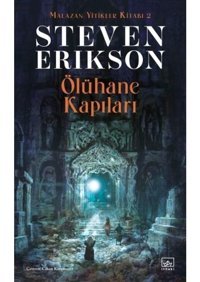 Ölühane Kapıları - Malazan Yitikler Kitabı 2 - Steven Erikson - İthaki Yayınları