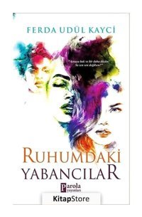 Ruhumdaki Yabancılar - Ferda Udül Kayci - Parola Yayınları