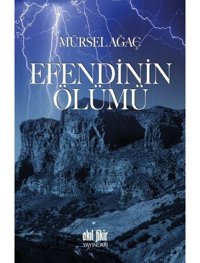 Efendinin Ölümü - Mürsel Ağaç - Akıl Fikir Yayınları