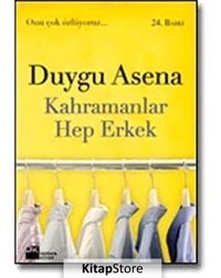 Kahramanlar Hep Erkek - Duygu Asena - Doğan Kitap