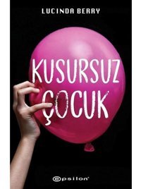 Kusursuz Çocuk - Lucinda Berry - Epsilon Yayınevi