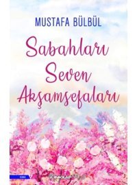 Sabahları Seven Akşamsefaları - Mustafa Bülbül - İnkılap Kitabevi
