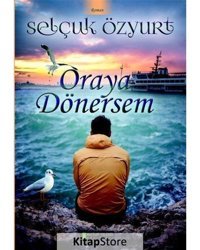 Oraya Dönersem - Selçuk Özyurt - Kutup Yıldızı Yayınları