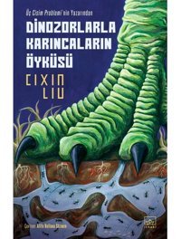 Dinozorlarla Karıncaların Öyküsü - Cixin Liu - İthaki Yayınları
