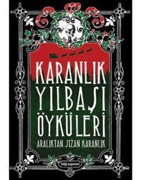 Karanlık Yılbaşı Öyküleri-Aralıktan Sızan Karanlık - Özlem Ertan - Berk Yaltırık - Bilgi Yayınevi