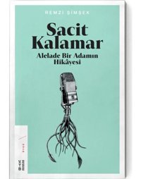 Sacit Kalamar-Alelade Bir Adamın Hikayesi - Remzi Şimşek - Ketebe