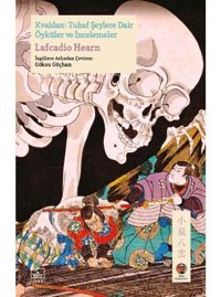 Kvaidan: Tuhaf Şeylere Dair Öyküler ve İncelemeler - Lafcadio Hearn - İthaki Yayınları