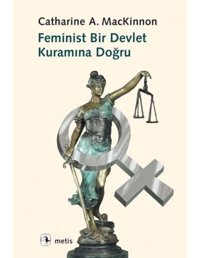 Feminist Bir Devlet Kuramına Doğru - Catharine A Mackinnan - Metis Yayınları
