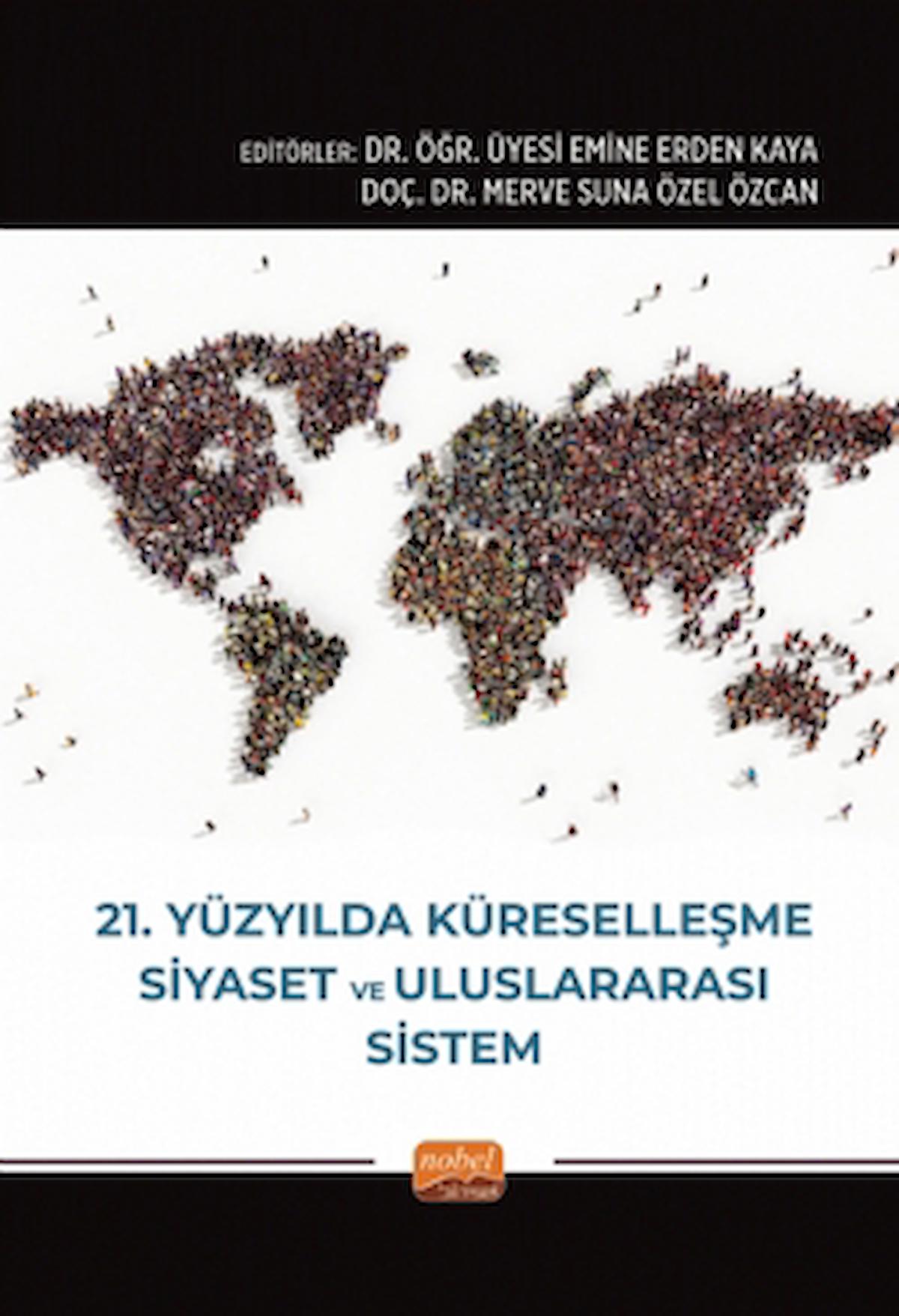 21. Yüzyılda Küreselleşme, Siyaset ve Uluslararası Sistem / Nobel Bilimsel Eserler / 9786253988999