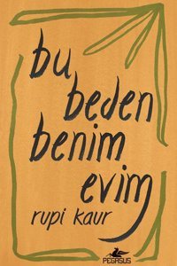 Pegasus Yayınları Bu Beden Benim Evim - Rupi Kaur
