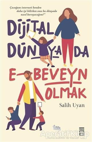 Dijital Dünyada E-Beveyn Olmak - Salih Uyan - Timaş Yayınları