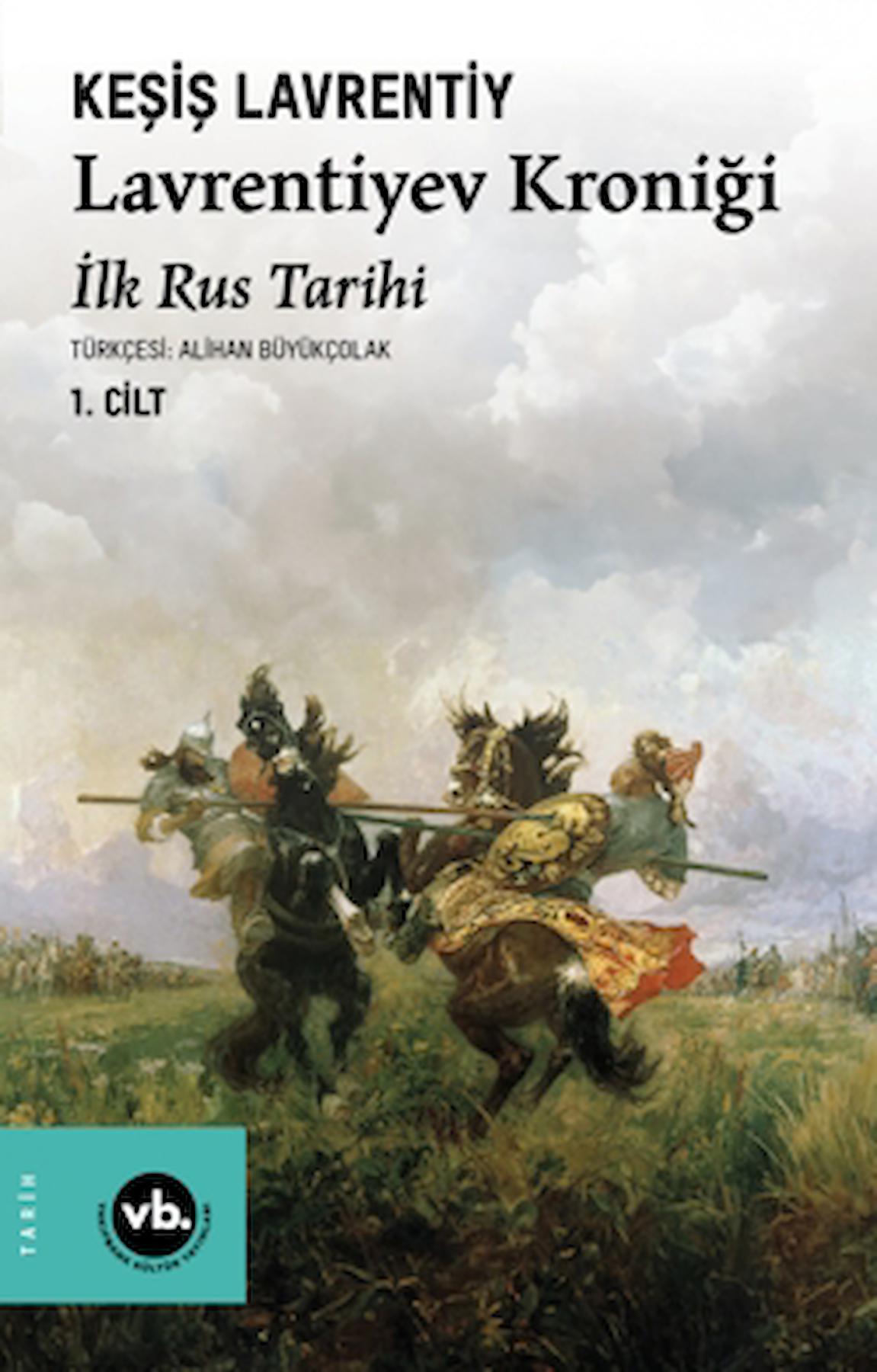 Lavrentiyev Kroniği - İlk Rus Tarihi / Vakıfbank Kültür Yayınları / 9786256647053