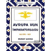 Avrupa Hun İmparatorluğu - Türk Devletleri 3 - Parola Yayınları