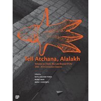 Tell Atchana, Alalakh Volume 2a (Text): The Late Bronze 2 City 2006 - 2010 Excavation Seasons (2 Cilt) - Koç Üniversitesi Yayınları