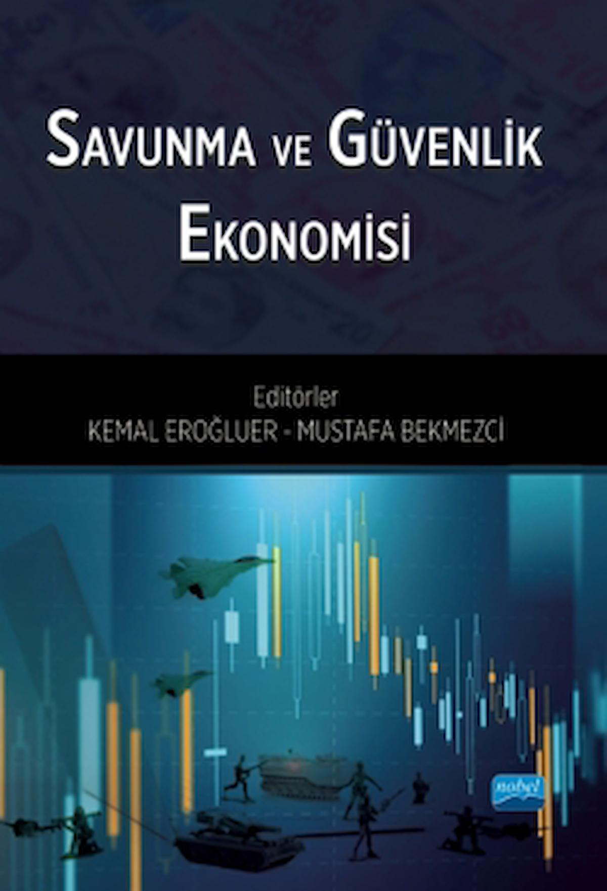 Savunma ve Güvenlik Ekonomisi / Kolektif / Nobel Akademik Yayıncılık / 9786253972226