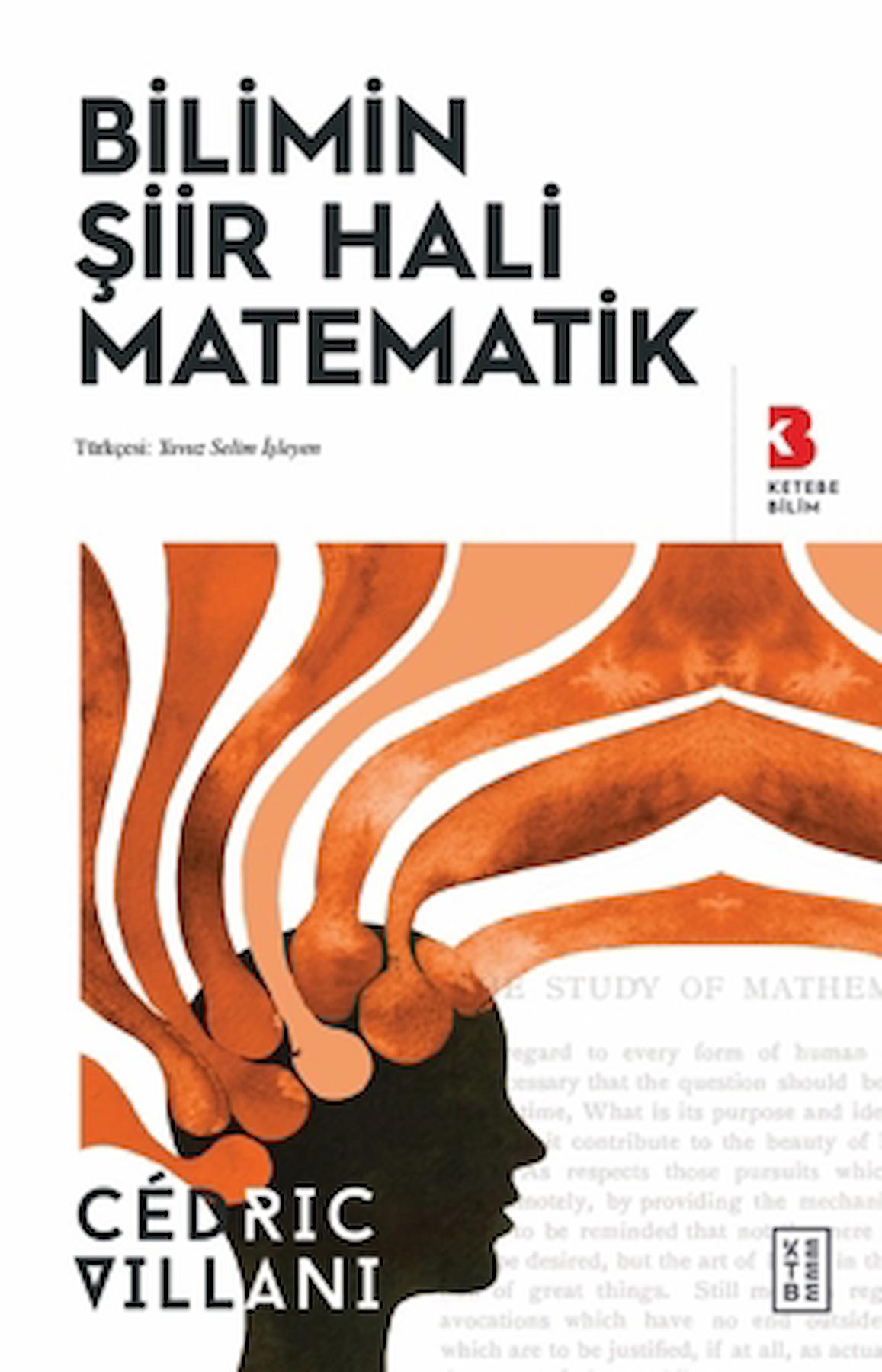 Bilimin Şiir Hali Matematik / Cedric Villani / Ketebe Yayınları / 9786256910256