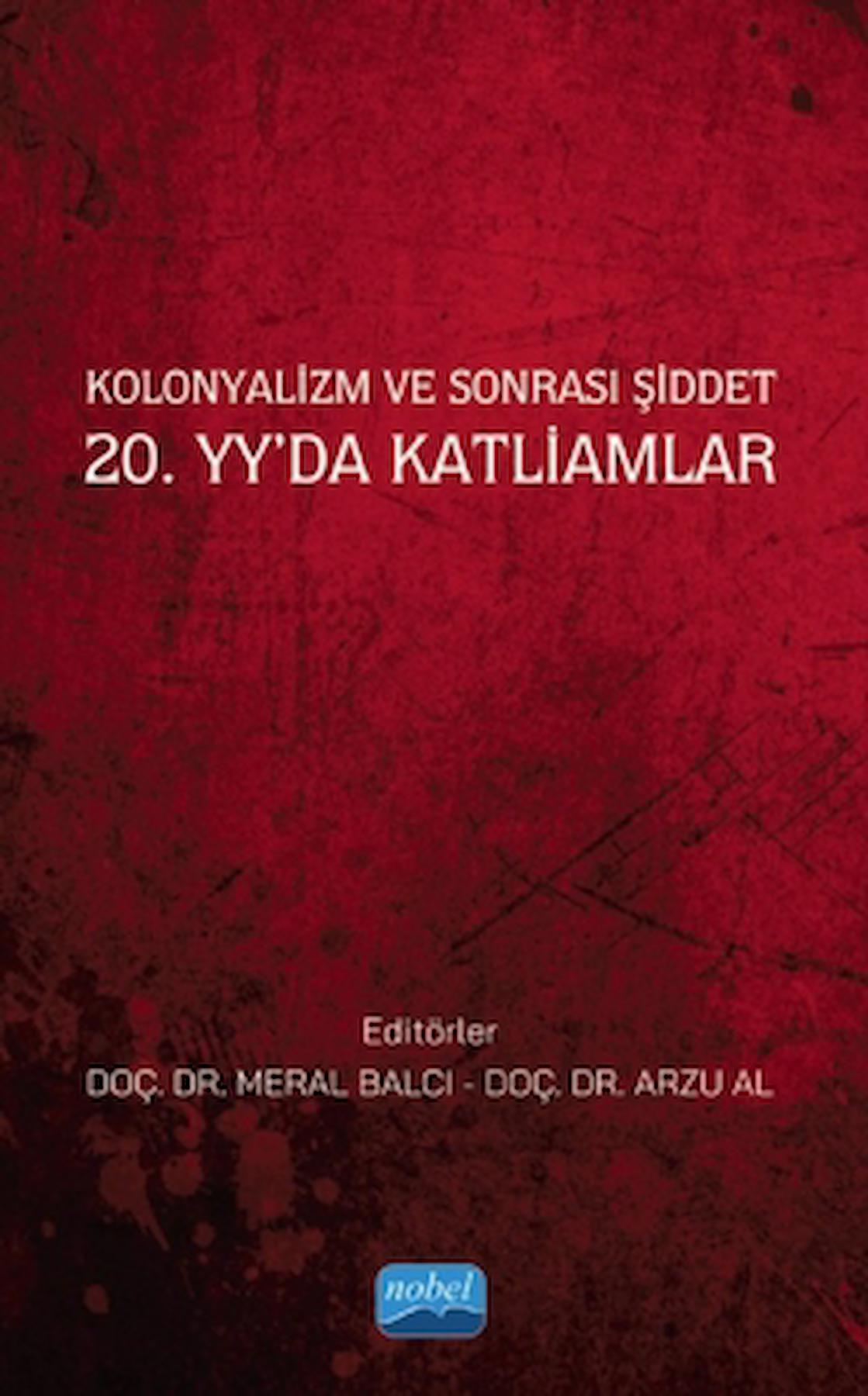 Kolonyalizm ve Sonrası Şiddet 20. Yy’da Katliamlar / Nobel Akademik Yayıncılık / 9786253973186