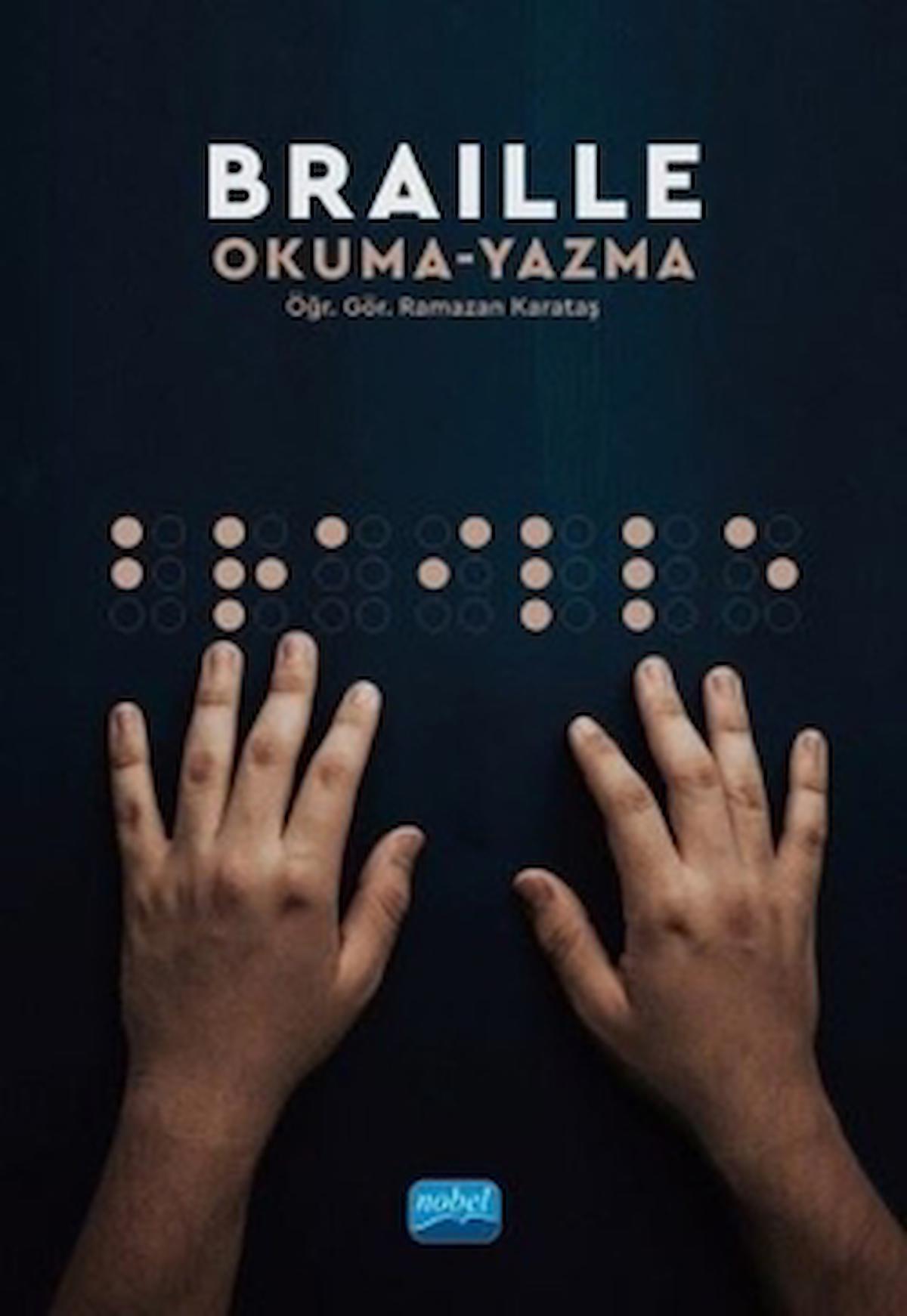 Braille Okuma Yazma / Ramazan Karataş / Nobel Akademik Yayıncılık / 9786254399169