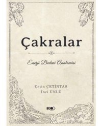 Çakralar Enerji Bedeni Anatomisi - Çetin Çetintaş - İnci Ünlü - Yogakioo Yayınları