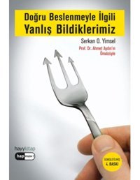 Doğru Beslenmeyle İlgili Yanlış Bildiklerimiz - Serkan Yimsel - Hayykitap