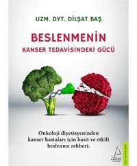 Beslenmenin Kanser Tedavisindeki Gücü - Dilşat Baş - Destek Yayınları