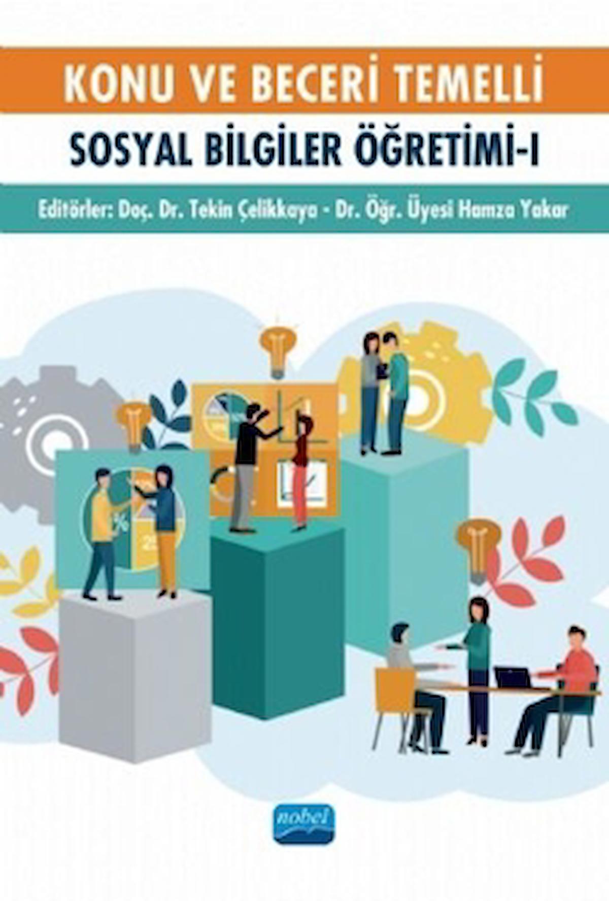 Konu ve Beceri Temelli Sosyal Bilgiler Öğretimi - 1 / Nobel Akademik Yayıncılık / 9786254067648