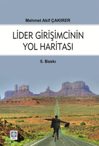 Lider Girişimcinin Yol Haritası Mehmet Akif Çakırer Ekin Basım Yayın