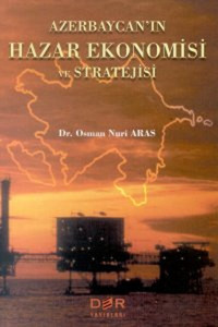 Azerbaycan'ın Hazar Ekonomisi ve Stratejisi Osman Nuri Aras Derin Yayınları