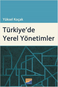 Türkiye'de Yerel Yönetimler Yüksel Koçak Siyasal Kitabevi
