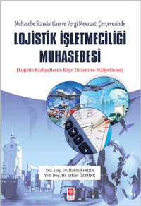 Lojistik İşletmeciliği Muhasebesi Erkan Öztürk, Hakkı Fındık Ekin Basım Yayın