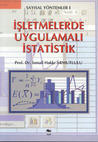 İşletmelerde Uygulamalı İstatislik İsmail Hakkı Armutlulu Alfa Yayıncılık