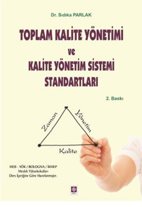 Toplam Kalite Yönetimi ve Kalite Yönetim Sistemi Standartları Sıdıka Parlak Ekin Basım Yayın