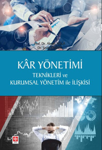 Kar Yönetimi Teknikleri ve Kurumsal Yönetim ile İlişkisi Ahmet Ağca Ekin Basım Yayın