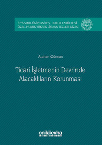 Ticari İşletmenin Devrinde Alacaklıların Korunması Atahan Güncan On İki Levha Yayıncılık