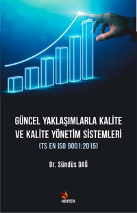 Güncel Yaklaşımlarla Kalite ve Kalite Yönetim Sistemleri Sündüs Dağ Kriter