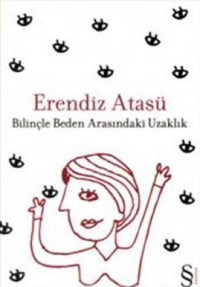 Bilinçle Beden Arasındaki Uzaklık Erendiz Atasü Everest Yayınları