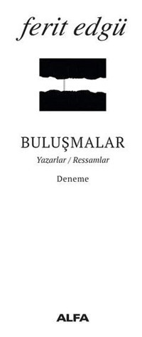 Buluşmalar-Yazarlar Ressamlar Ferit Edgü Alfa Yayıncılık