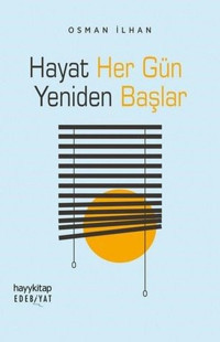 Hayat Her Gün Yeniden Başlar Osman İlhan Hayykitap