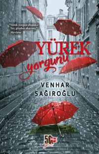 Yürek Yorgunu Venhar Sağıroğlu Nesil Yayınları