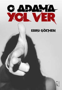 O Adama Yol Ver Ebru Gökmen İkinci Adam Yayınları