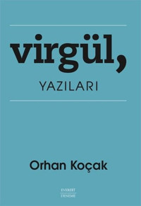 Virgül Yazıları Orhan Koçak Everest Yayınları