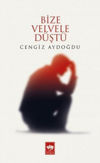 Bize Velvele Düştü Cengiz Aydoğdu Ötüken Neşriyat