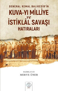 General Kemal Balıkesir'in Kuva-yı Milliye ve İstiklal Savaşı Hatıraları Kolektif Post Yayın
