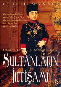 Sultanların İhtişamı Philip Mansel Everest Yayınları
