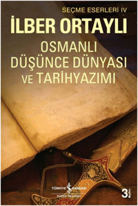 Osmanlı Düşünce Dünyası ve Tarih Yazımı İlber Ortaylı İş Bankası Kültür Yayınları